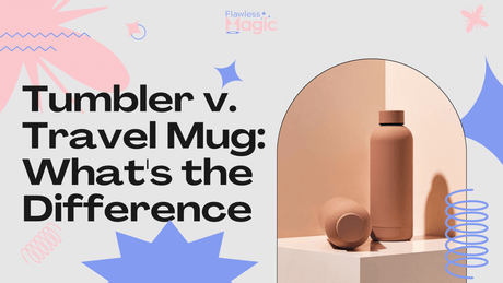 Tumbler v. Travel Mug: What's the Difference